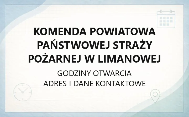 Komenda Powiatowa Państwowej Straży Pożarnej w Limanowej - kontakt, JRG, sprawy prewencyjne